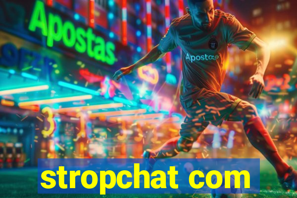 stropchat com